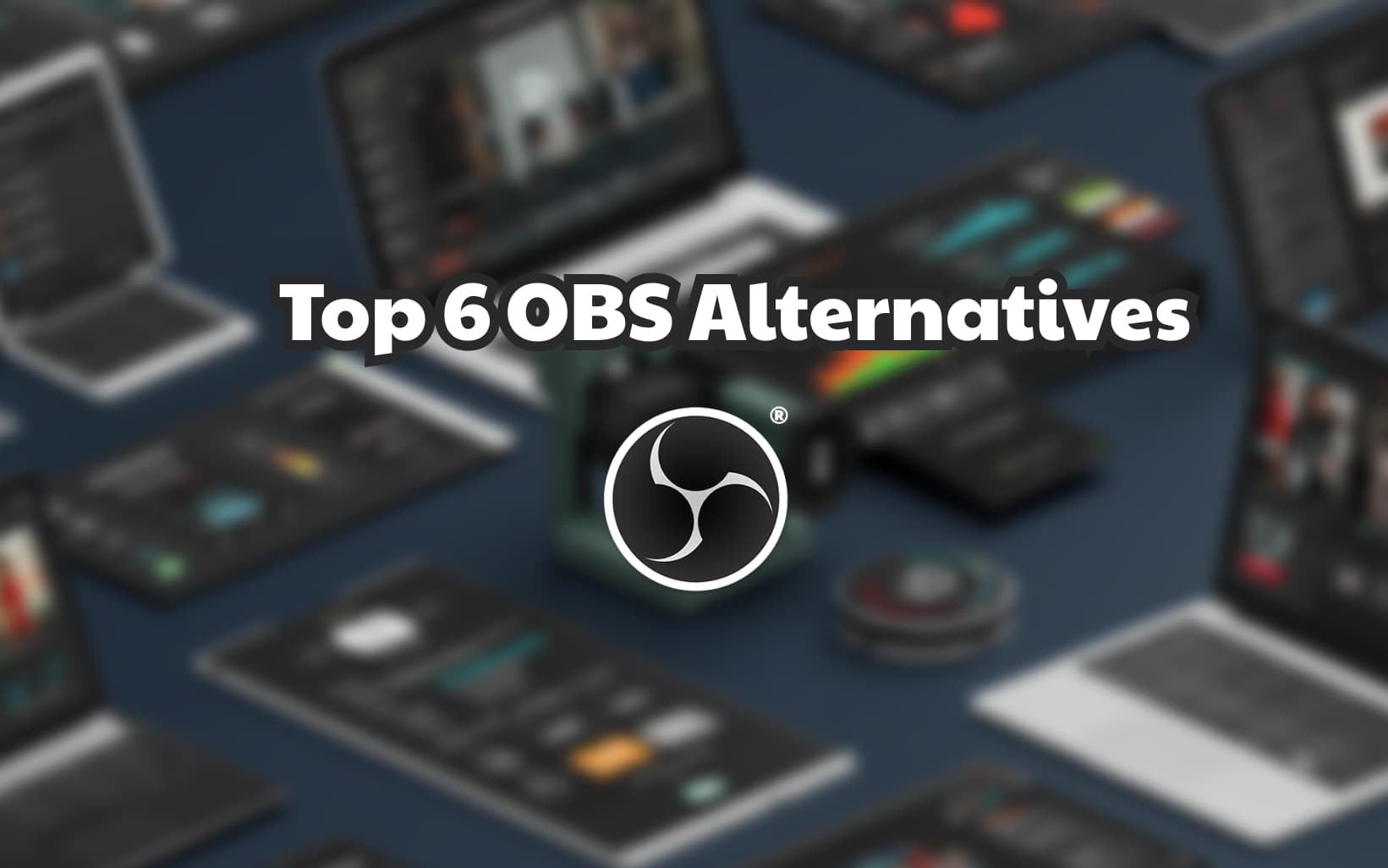 Top 6 OBS Alternatives for Enhanced Live Streaming
